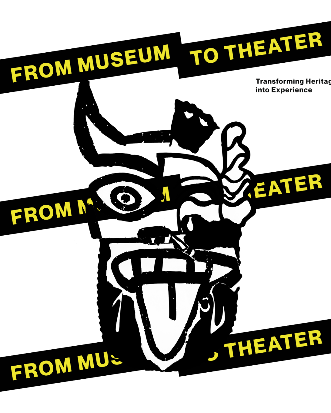 Grafika promująca wystawę „From Museum to Theater”. Na środku widoczna jest czarno-biała, ekspresyjna, asymetryczna ilustracja maski. Przez maskę przechodzą ukośne żółto-czarne paski z napisem „FROM MUSEUM TO THEATER”. W prawym górnym rogu umieszczono tekst „Transforming Heritage into Experience”.