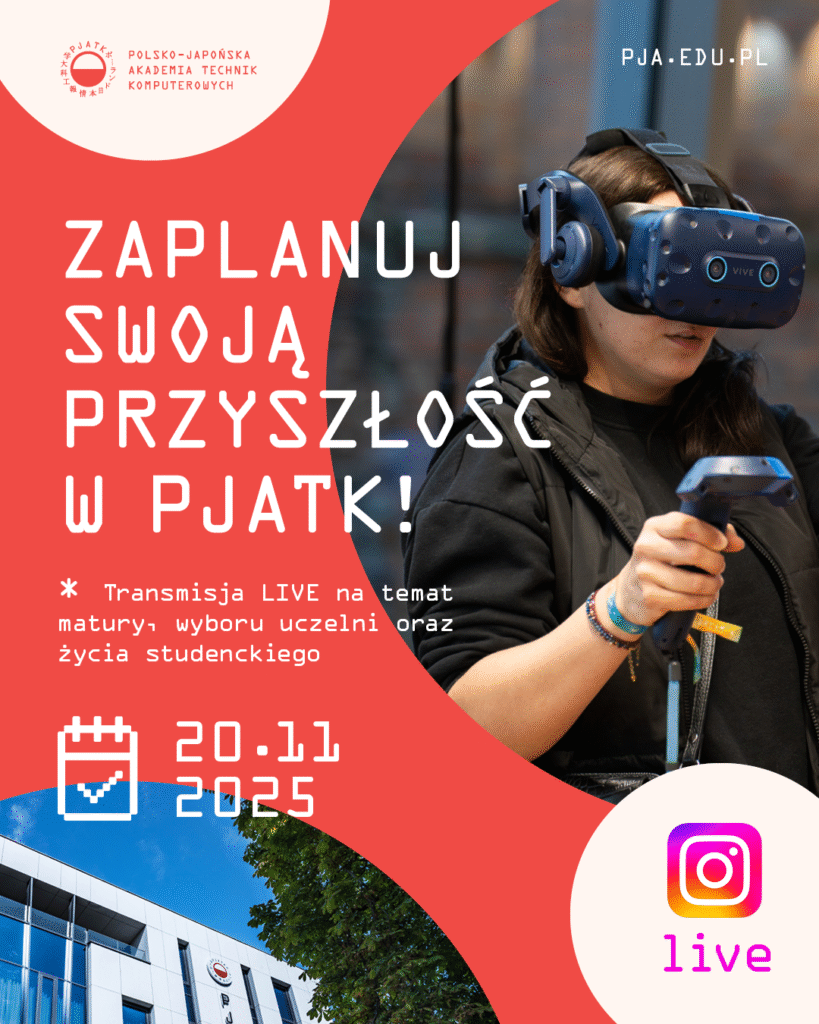 Grafika promująca wydarzenie Zaplanuj swoją przyszłość w PJATK!”, z datą 20.11.2025, zdjęciami studentów i budynku PJAIT oraz informacją o transmisji live na Instagramie.