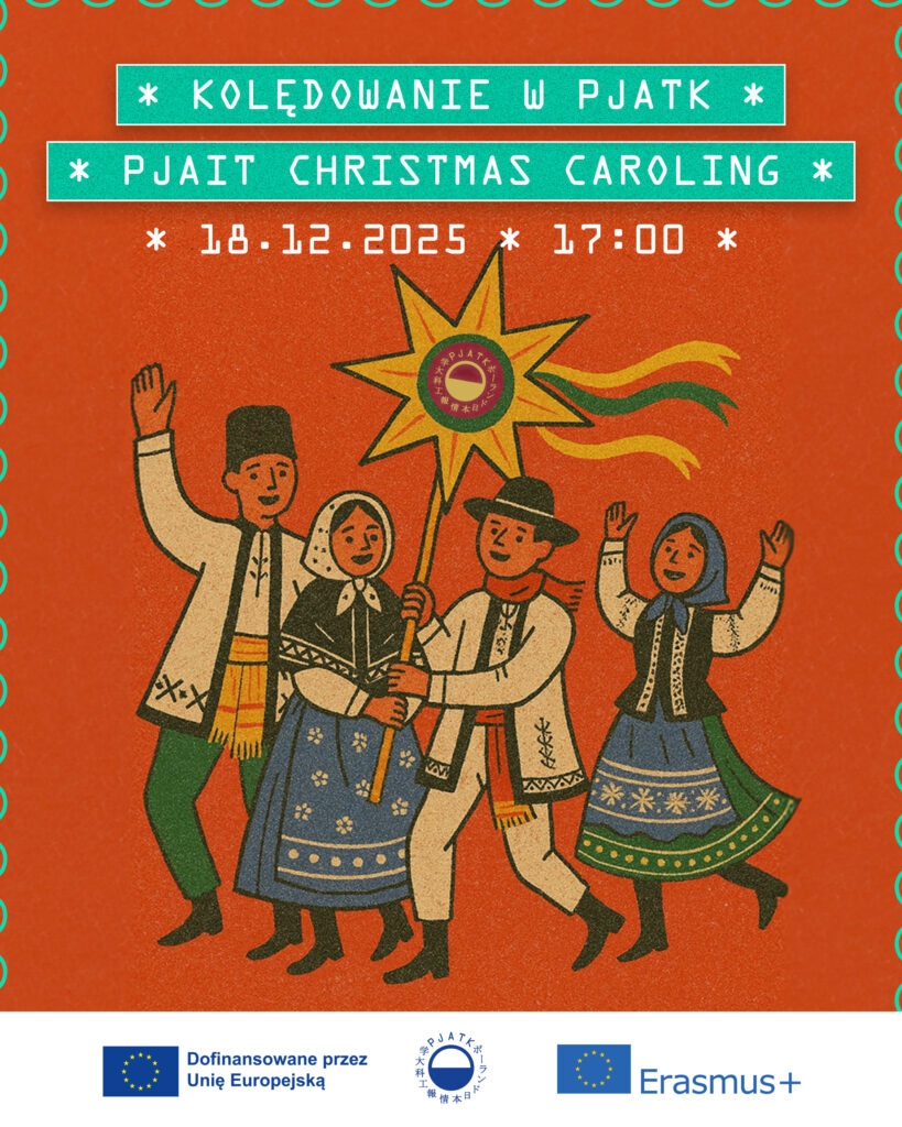 „Plakat wydarzenia „Kolędowanie w PJATK”. Ilustracja przedstawia grupę osób w tradycyjnych strojach ludowych, śpiewających kolędy i niosących gwiazdę kolędniczą. Informacje na plakacie: 18.12.2025, godzina 17:00, Auditorium A1. Wersja angielska: „PJATK Christmas Caroling”. Na dole logotypy Unii Europejskiej i programu Erasmus+.”