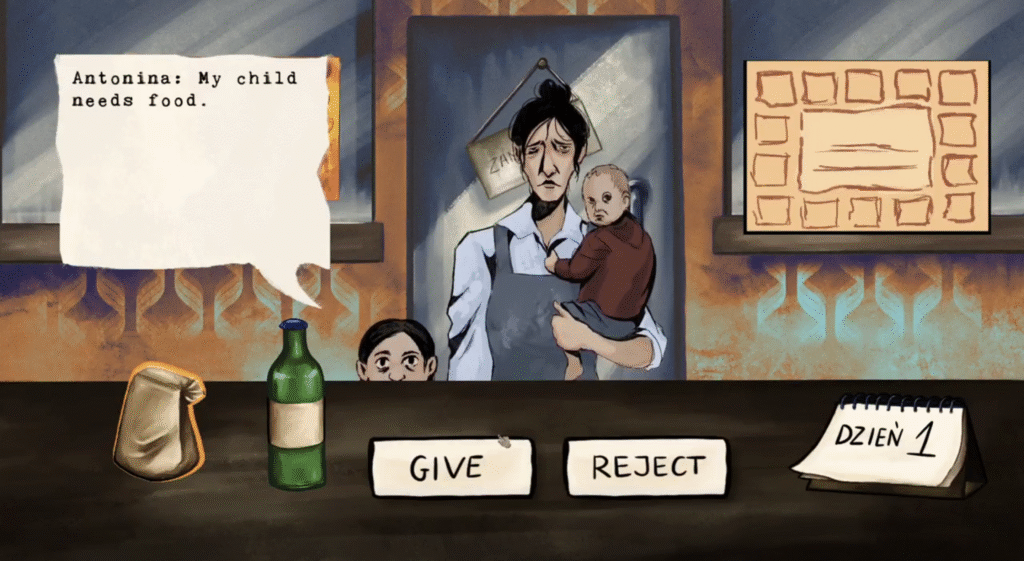 Rysunkowa scena z gry przedstawia zmęczoną kobietę w fartuchu trzymającą małe dziecko na rękach, z drugim dzieckiem wyglądającym zza lady. W dymku dialogowym widnieje tekst: „Antonina: My child needs food.” Na blacie leży papierowy pakunek, butelka oraz kalendarzyk z napisem „Dzień 1”. Na dole ekranu znajdują się dwa przyciski wyboru: „GIVE” i „REJECT”.
