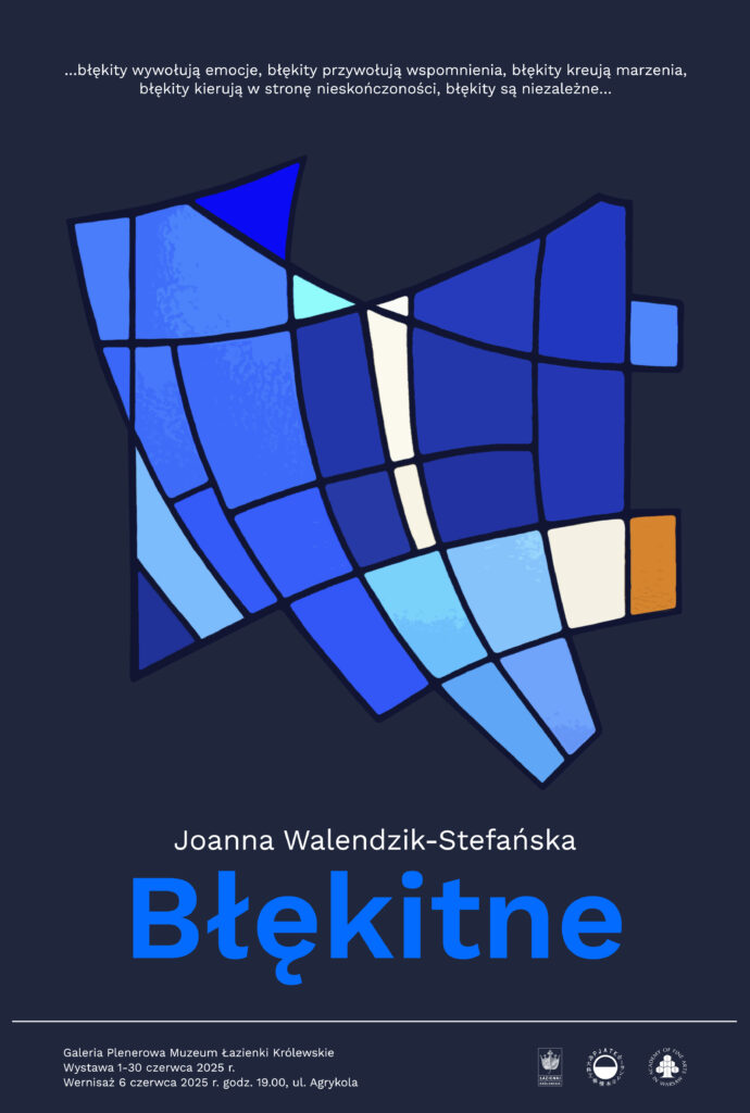 Plakat wystawy „Błękitne” autorstwa Joanny Walendzik-Stefańskiej – abstrakcyjna kompozycja w odcieniach niebieskiego z informacjami o wystawie.