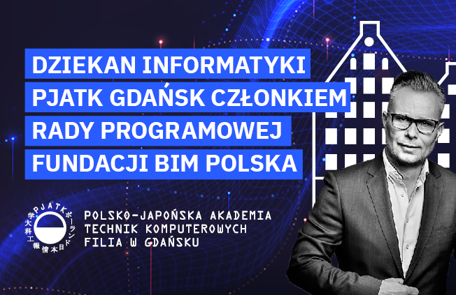 Grafika informacyjna PJATK Gdańsk: „Dziekan Informatyki PJATK Gdańsk członkiem Rady Programowej Fundacji BIM Polska”. Na dole portret dr. Radosława Stojka.