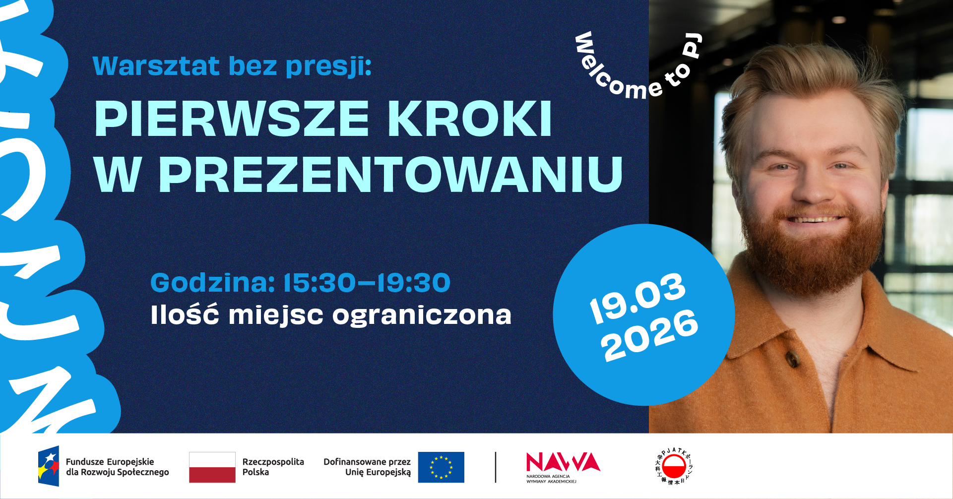 graphic design the "FIRST STEPS TO PUBLIC SPEAKING" workshop with the slogan "Practice without pressure." Against a navy blue background, the following information is visible: Time: 3:30 PM – 7:30 PM, "Limited number of participants," the date 20.03.2026 in a blue circle, and the inscription "Welcome to PJ" at an angle. On the right is a photo of a smiling woman with red hair. At the bottom is a bar with the logos of the institutions (including European Funds, the Republic of Poland, the EU, NAWA, PJAIT).