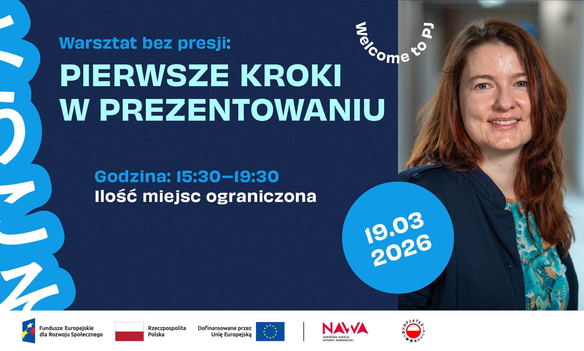 Grafika promująca warsztaty „FIRST STEPS TO PUBLIC SPEAKING” z hasłem „Practice without pressure”. Na granatowym tle widać informacje: Time: 3:30 PM – 7:30 PM, „Limited number of participants”, data w niebieskim kółku 20.03.2026 oraz napis pod kątem „Welcome to PJ”. Po prawej znajduje się zdjęcie uśmiechniętej kobiety o rudych włosach. Na dole pasek z logotypami instytucji (m.in. Fundusze Europejskie, Rzeczpospolita Polska, UE, NAWA, PJATK).
