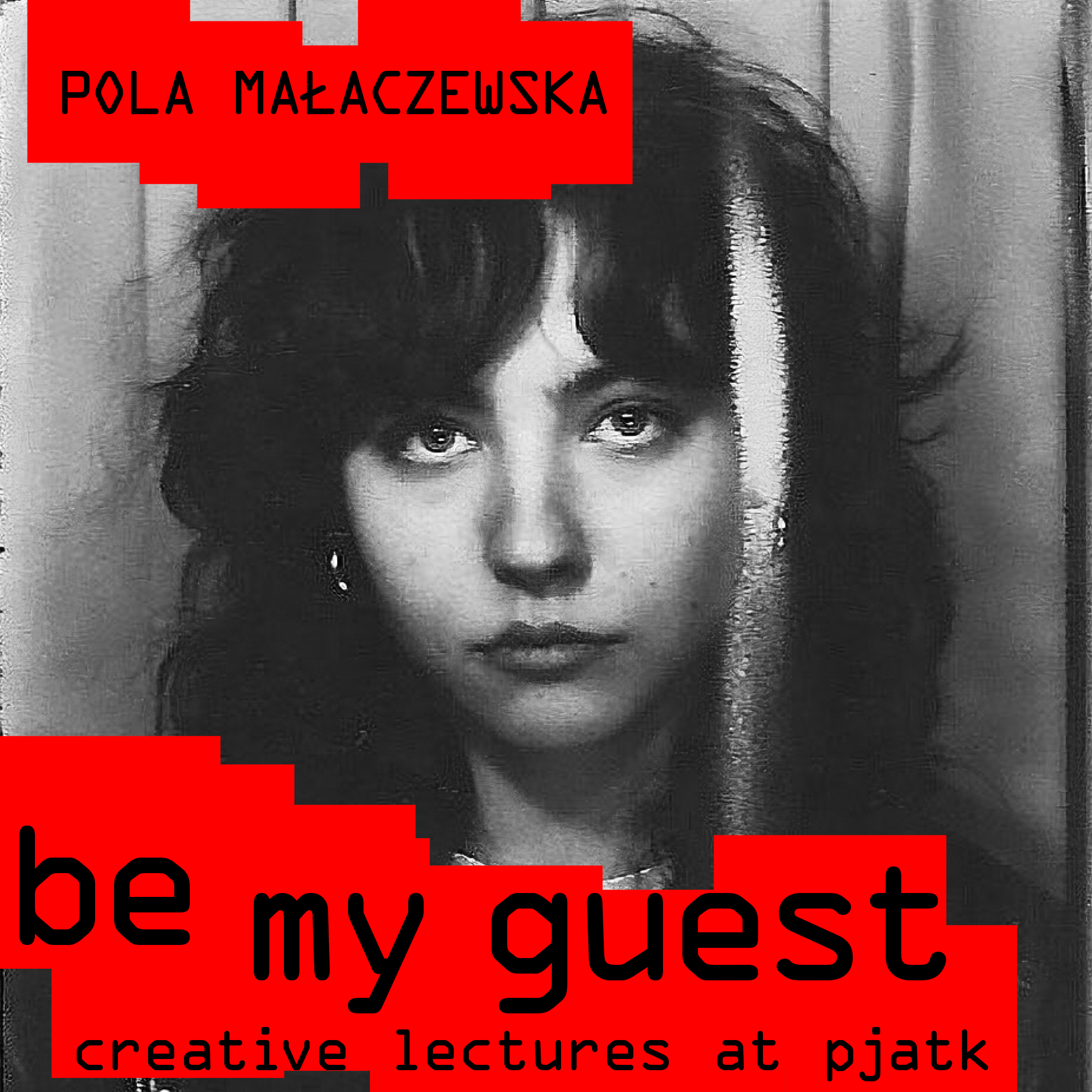 A black-and-white portrait of Pola Małaczewska, partially obscured by a translucent surface, featuring red graphic blocks and the inscription “be my guest. creative lectures at PJAIT”.