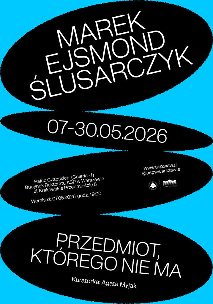 Plakat wystawy Marka Ejsmonda-Ślusarczyka „Przedmiot, którego nie ma”, odbywającej się w dniach 7–30.05.2026 w Pałacu Czapskich w Warszawie. Wernisaż: 7.05.2026, godz. 19.00. Kuratorka: Agata Myjak.